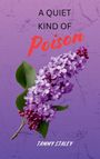 Text: "A Quiet Kind of Poison, Tammy Staley." Fliederblüte auf lila Hintergrund.