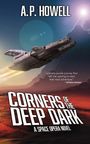 Text: "A.P. HOWELL", "a brainy puzzle journey...", "Corners of the Deep Dark", "A Space Opera Novel". Illustration: Raumschiff im All.