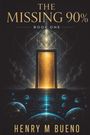 "The Missing 90%, Book One. Henry M Bueno. Illustrationen von kosmischen Sphären, einer leuchtenden Tür und geometrischen Mustern."