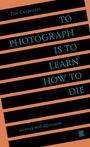 Tim Carpenter: To Photograph Is to Learn How to Die, Buch