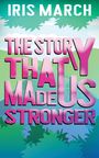 Iris March: The Story That Made Us Stronger, Buch