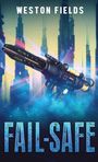 Oben "WESTON FIELDS", unten "FAIL-SAFE". Sci-Fi-Stadtlandschaft mit einer futuristischen Waffe im Vordergrund.
