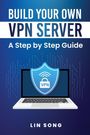 Lin Song: Build Your Own VPN Server, Buch