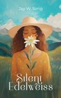 Jay W. Song: Silent Edelweiss, Buch