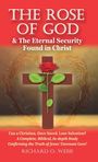 Richard O. Webb: The Rose of God & The Eternal Security Found in Christ, Buch