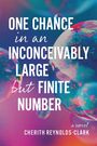 Cherith Reynolds-Clark: One Chance in an Inconceivably Large but Finite Number, Buch