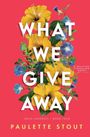 Paulette Stout: What We Give Away, Buch