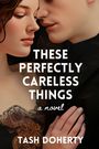 Tash Doherty: These Perfectly Careless Things, Buch