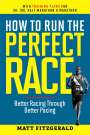 Matt Fitzgerald: How to Run the Perfect Race, Buch
