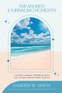 Sandra W. Smith: Treasured Journaling Moments A Guided Journal With Life-giving Inspiring Quotes, Buch