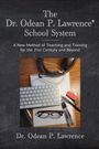 Odean P Lawrence: The Dr. Odean P. Lawrence® School System A New Method of Teaching and Training for the 21st Century and Beyond, Buch