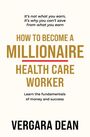 Vergara Dean: How to Become a Millionaire Health Care Worker, Buch