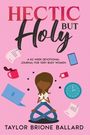 Taylor B Ballard: Hectic but Holy, Buch