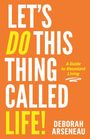 Deborah Arseneau: Let's Do This Thing Called Life, Buch