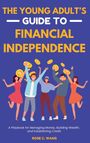 Rose C. Wang: The Young Adult's Guide to Financial Independence, Buch