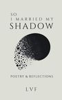 Lvf: So, I Married My Shadow, Buch