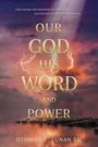 Othniel E Lunan: Our God His Word And Power, Buch