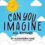 Alexandria Sims: Can You Imagine? ASL Rhymes, Buch