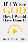 Bob Maguire: If I Were God, Buch