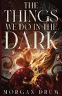 Morgan Drum: The Things We Do in the Dark, Buch