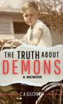 C. A. Gilchrist: The Truth About Demons - A Memoir, Buch