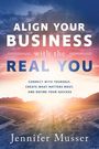 Jennifer Musser: Align Your Business with the Real You, Buch