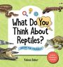 Kalena Baker: What Do You Think About Reptiles?, Buch