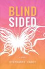 Stephanie A Carey: Blindsided, Buch