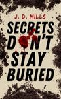 J D Mills: Secrets Don't Stay Buried, Buch