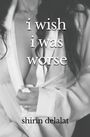 Shirin Delalat: i wish i was worse, Buch