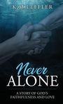 K. M. Leffler: Never Alone, Buch