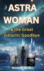 Wade D. Brown: Astra Woman, Buch