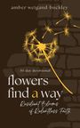 Amber Weigand-Buckley: Flowers Find a Way, Buch