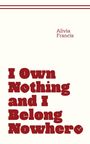 Alivia Francis: I Own Nothing and I Belong Nowhere, Buch