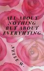 Nelle W.: All About Nothing But About Everything, Buch