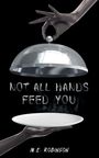 M E Robinson: Not All Hands Feed You, Buch