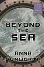 Text: BEYOND THE SEA, ANNA DUNWORTH. Ozean durch ein Bullauge, gesprungenes Glas, Logo: Chat by Chapter.