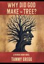 Tammy Gregg: Why Did God Make the Tree?, Buch