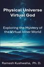 Ramesh Kushwaha: Physical Universe - Virtual God, Buch