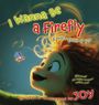 Text: "I Wanna Be a Firefly & more gems of joy" und "written & illustrated by Joy". Illustration: Ein Kind schaut erfreut einen Glühwürmchen an.