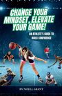 Noell Grant: Change Your Mindset, Elevate Your Game!, Buch