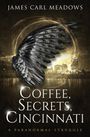 James Carl Meadows: Coffee, Secrets, Cincinnati, Buch