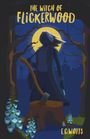 E C Watts: The Witch of Flickerwood, Buch