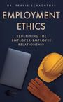 Travis J Schachtner: Employment Ethics, Buch