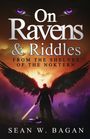 Sean W Bagan: On Ravens & Riddles, Buch