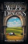 Michael Weitz: We Be Dragons, Buch
