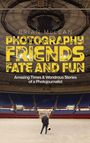 Brian Mclean: Photography, Friends, Fate, and Fun, Buch