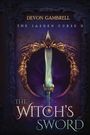 Titel: "The Witch's Sword". Autor: Devon Gambrell. Ein schwebendes, kunstvoll gestaltetes Schwert vor einem dunklen, mystischen Hintergrund.