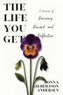 „THE LIFE YOU GET. A Memoir of Recovery, Reward, and Reflection. Donna Gilbertson Andersen.“ Eine Stiefmütterchenblüte.