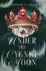 Jennifer L Adams: Under the Cygnet Moon, Buch
